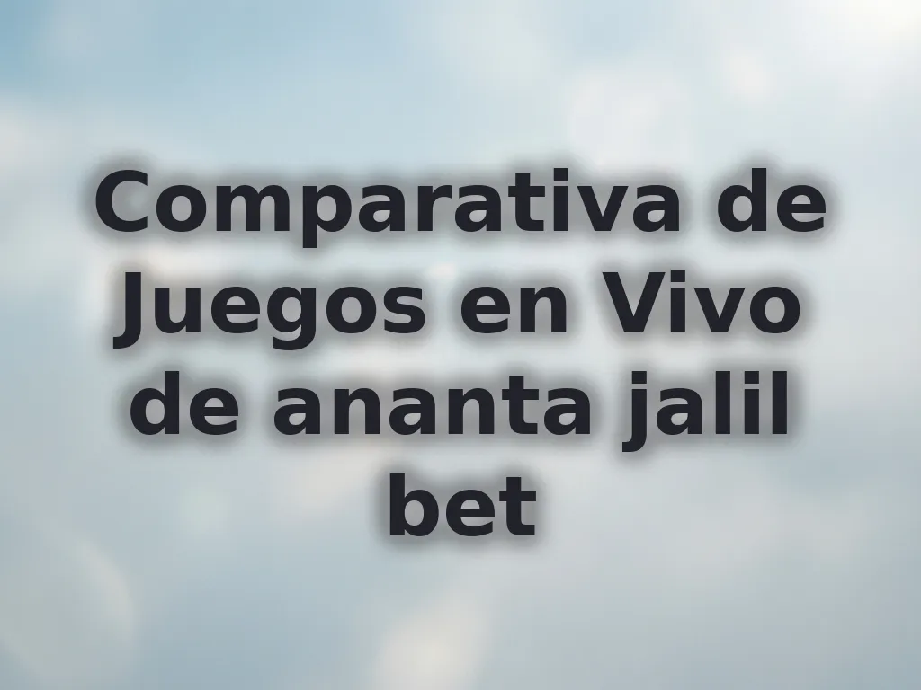 Comparativa de Juegos en Vivo